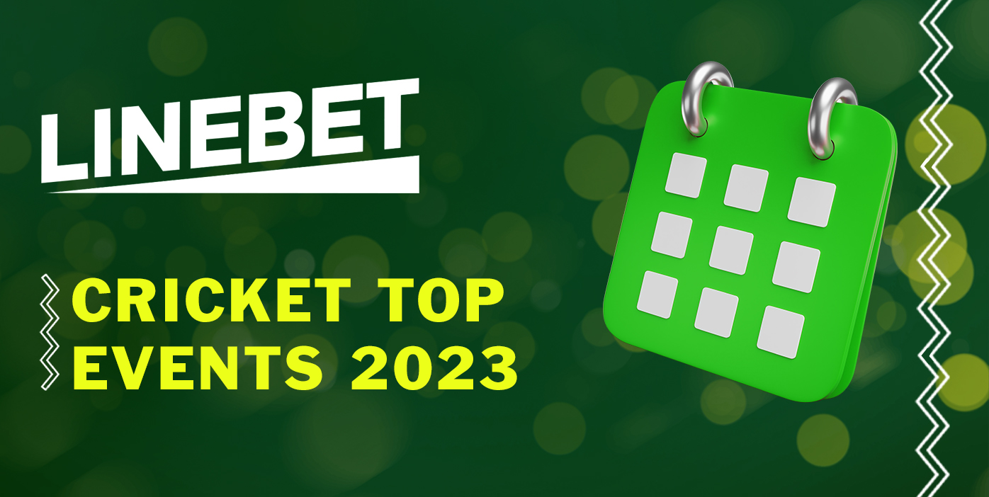Schedule of top cricket matches in 2023 which will be available for betting on LineBet